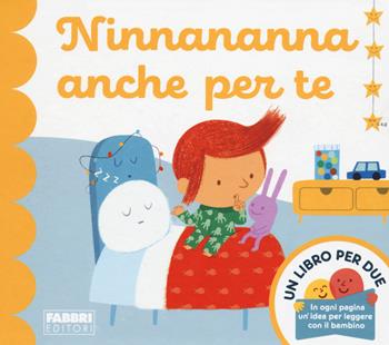 Ninnananna anche per te. Un libro per due. Ediz. a colori - Augusto Macchetto - Libro Fabbri 2019 | Libraccio.it