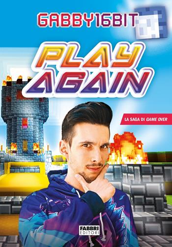 Play again. La saga di Game over - Gabby16bit - Libro Fabbri 2019 | Libraccio.it