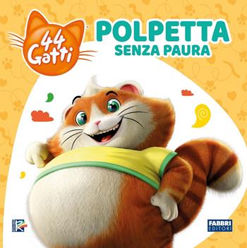 Polpetta senza paura. 44 gatti. Ediz. a colori  - Libro Fabbri 2019 | Libraccio.it