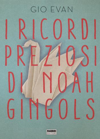 I ricordi preziosi di Noah Gingols - Gio Evan - Libro Fabbri 2020 | Libraccio.it