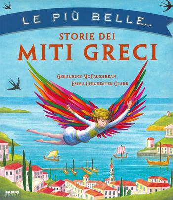 Le più belle storie dei miti greci - Geraldine McCaughrean - Libro Fabbri 2020, Album illustrati | Libraccio.it