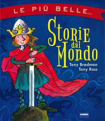 Le più belle storie dal mondo. Ediz. a colori - Tony Bradman - Libro Fabbri 2020, Album illustrati | Libraccio.it