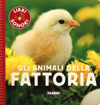 Gli animali della fattoria. Ediz. a colori - Sophie de Mullenheim - Libro Fabbri 2020, I miei piccoli libri sonori | Libraccio.it