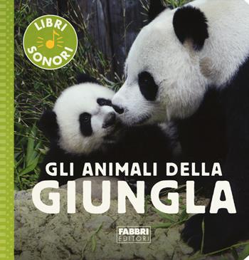 Gli animali della giungla. Ediz. a colori - Sophie de Mullenheim - Libro Fabbri 2020, I miei piccoli libri sonori | Libraccio.it