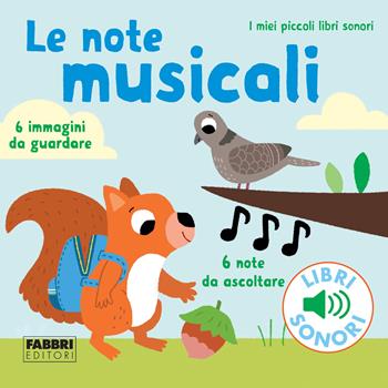 Le note musicali. I miei piccoli libri sonori. Ediz. a colori - Marion Billet - Libro Fabbri 2020, I miei piccoli libri sonori | Libraccio.it