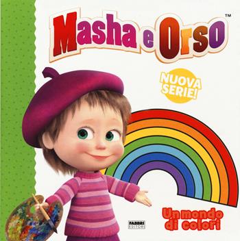 Un mondo di colori. Masha e Orso. Ediz. a colori  - Libro Fabbri 2020 | Libraccio.it