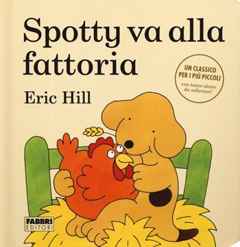Spotty va alla fattoria. Ediz. a colori - Eric Hill - Libro Fabbri 2020 | Libraccio.it