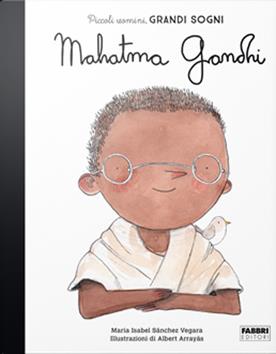 Mahatma Gandhi. Piccoli uomini, grandi sogni - Maria Isabel Sánchez Vegara - Libro Fabbri 2020 | Libraccio.it