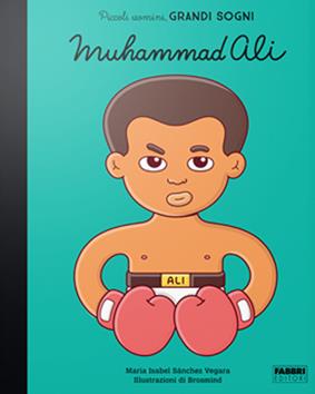 Muhammad Ali. Piccoli uomini, grandi sogni - Maria Isabel Sánchez Vegara - Libro Fabbri 2020 | Libraccio.it