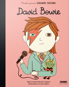 David Bowie. Piccoli uomini, grandi sogni - Maria Isabel Sánchez Vegara - Libro Fabbri 2020 | Libraccio.it