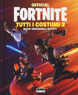 Official Fortnite. Tutti i costumi. Vol. 2  - Libro Fabbri 2020 | Libraccio.it