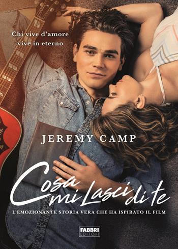 Cosa mi lasci di te - Jeremy Camp - Libro Fabbri 2020, Fabbri Life | Libraccio.it