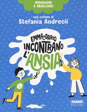 Emma e Dario incontrano l'ansia. Impariamo a sbagliare! - Stefania Andreoli - Libro Fabbri 2020 | Libraccio.it