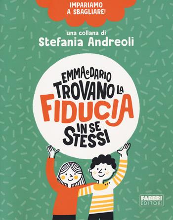 Emma e Dario trovano la fiducia in se stessi. Impariamo a sbagliare! - Stefania Andreoli - Libro Fabbri 2020 | Libraccio.it