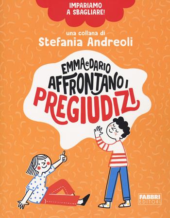 Emma e Dario affrontano i pregiudizi. Impariamo a sbagliare! - Stefania Andreoli - Libro Fabbri 2020, Grandi illustrati | Libraccio.it
