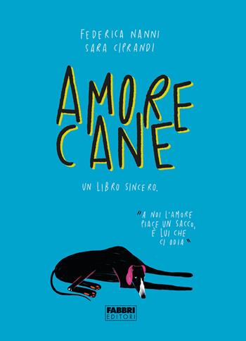 Amorecane. Un libro sincero. Ediz. illustrata - Federica Nanni, Federica Nanni - Libro Fabbri 2020 | Libraccio.it