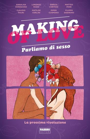 Making of love. Parliamo di sesso. La prossima rivoluzione  - Libro Fabbri 2020 | Libraccio.it