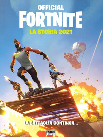 Official Fortnite. La storia 2021  - Libro Fabbri 2020, Varia ragazzi | Libraccio.it