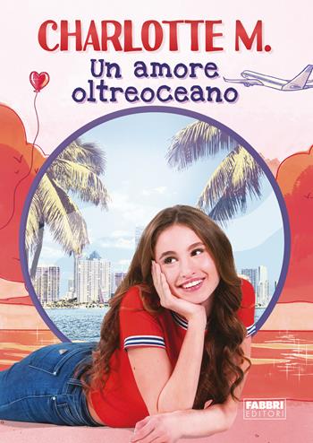 Un amore oltreoceano - Charlotte M. - Libro Fabbri 2021 | Libraccio.it