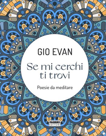 Se mi cerchi ti trovi. Libro da colorare - Gio Evan - Libro Fabbri 2021 | Libraccio.it