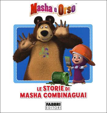 Le storie di Masha combinaguai. Masha e Orso  - Libro Fabbri 2021 | Libraccio.it