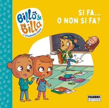 Si fa... o non si fa? Billo e Billa. Ediz. a colori - Elisabetta Dami - Libro Fabbri 2021 | Libraccio.it