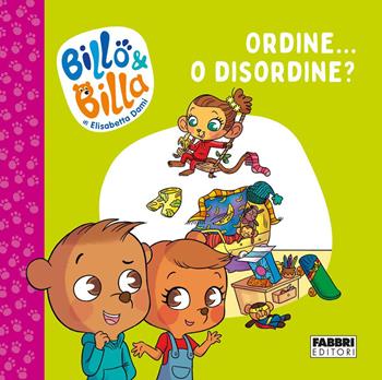 Ordine... o disordine? Billo e Billa. Ediz. a colori - Elisabetta Dami - Libro Fabbri 2021 | Libraccio.it