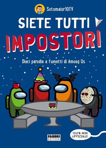 Siete tutti impostori. Dieci parodie a fumetti di Among Us - Sotomaior10TV - Libro Fabbri 2021 | Libraccio.it