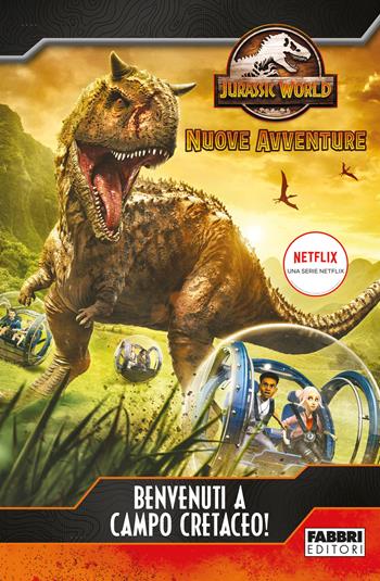 Benvenuti a Campo Cretaceo! Jurassic World. Nuove avventure  - Libro Fabbri 2021 | Libraccio.it