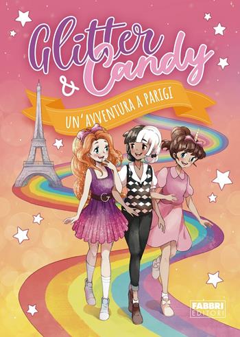 Glitter & Candy. Un'avventura a Parigi - Antonietta Lupo - Libro Fabbri 2021 | Libraccio.it