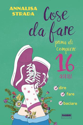 Cose da fare prima di compiere 16 anni - Annalisa Strada - Libro Fabbri 2021 | Libraccio.it