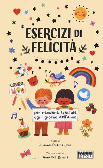 Esercizi di felicità per ogni giorno dell'anno - Joanne Ruelos Diaz - Libro Fabbri 2021 | Libraccio.it