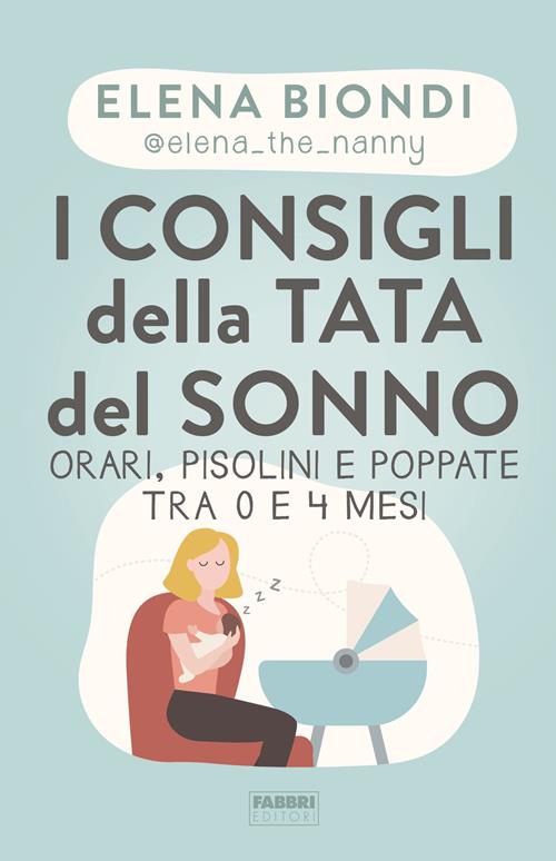 I consigli della Tata del sonno. Orari, pisolini e poppate tra 0 e 4 mesi -  Elena