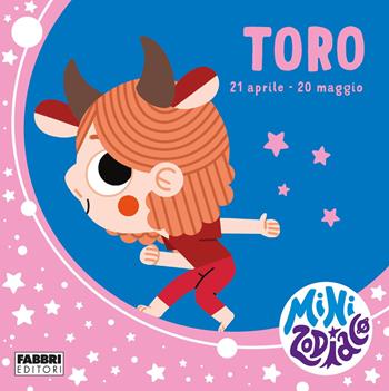 Toro. Minizodiaco. Ediz. a colori - Chiara Giusti, Marta Sorte - Libro Fabbri 2021 | Libraccio.it