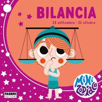 Bilancia. Minizodiaco. Ediz. a colori - Chiara Giusti, Marta Sorte - Libro Fabbri 2021 | Libraccio.it