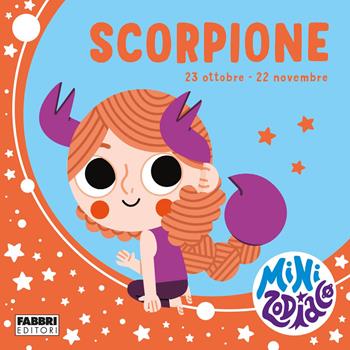 Scorpione. Minizodiaco. Ediz. a colori - Chiara Giusti, Marta Sorte - Libro Fabbri 2021 | Libraccio.it