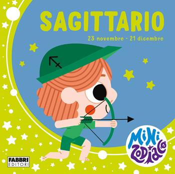 Sagittario. Minizodiaco. Ediz. a colori - Chiara Giusti, Marta Sorte - Libro Fabbri 2021 | Libraccio.it
