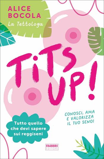 Tits Up! - Alice Bocola - Libro Fabbri 2021, Fabbri. Varia | Libraccio.it