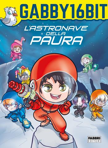 L'astronave della paura - Gabby16bit - Libro Fabbri 2021, Varia 10-14 anni | Libraccio.it