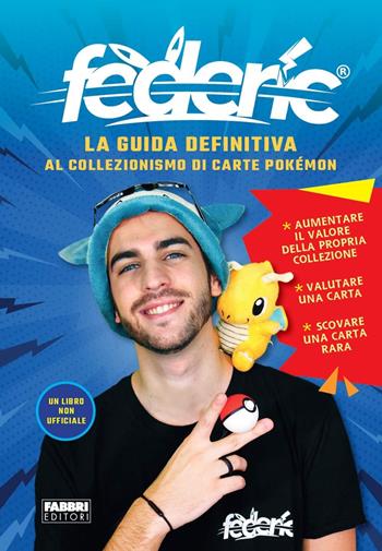 La guida definitiva al collezionismo di carte Pokémon - Federic - Libro Fabbri 2021, Varia 9-13 anni | Libraccio.it