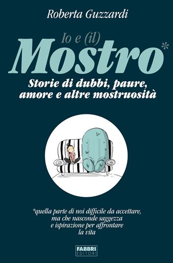Io e (il) Mostro - Roberta Guzzardi - Libro Fabbri 2021, Fabbri. Varia | Libraccio.it