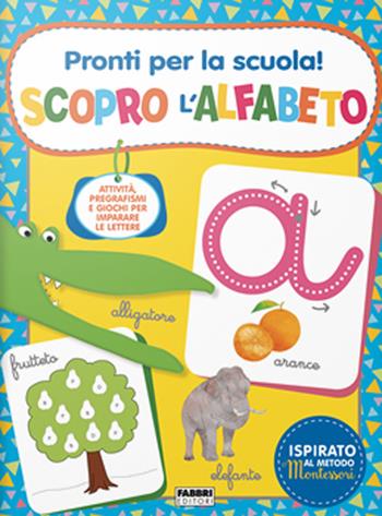 Pronti per la scuola! Scopro l'alfabeto. Ediz. a colori  - Libro Fabbri 2021 | Libraccio.it