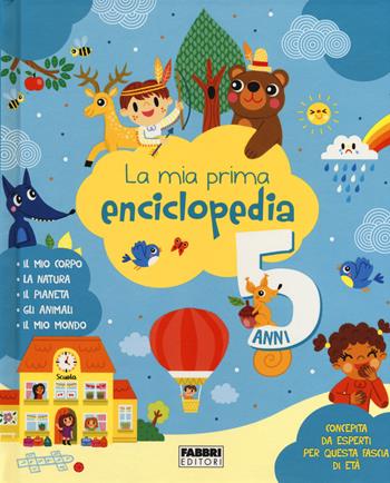 La mia prima enciclopedia. 5 anni. Ediz. a colori - Lucile Ahrweiller - Libro Fabbri 2022 | Libraccio.it
