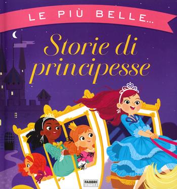 Le più belle storie di principesse. Ediz. a colori  - Libro Fabbri 2022, Album illustrati | Libraccio.it