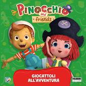 Giocattoli all'avventura. Pinocchio and Friends. Ediz. a colori