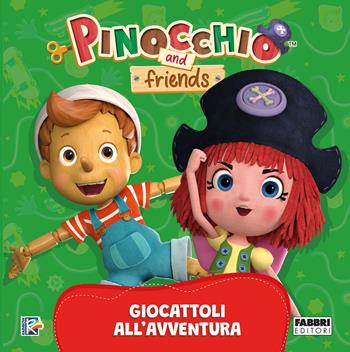 Giocattoli all'avventura. Pinocchio and Friends. Ediz. a colori  - Libro Fabbri 2022, Varia ragazzi | Libraccio.it