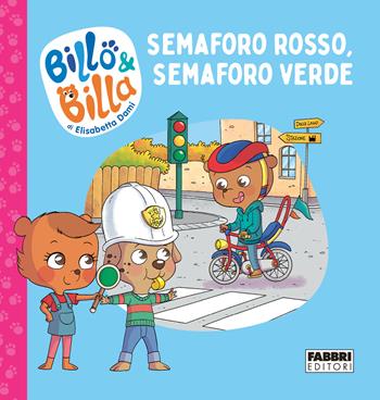 Semaforo rosso, semaforo verde. Billo e Billa. Ediz. a colori - Elisabetta Dami - Libro Fabbri 2022 | Libraccio.it