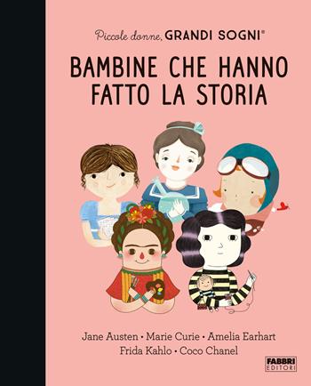 Piccole donne, grandi sogni. Bambine che hanno fatto la storia - Maria Isabel Sánchez Vegara - Libro Fabbri 2022, Album illustrati | Libraccio.it