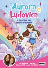 Il portale del tempo sospeso - Aurora e Ludovica - Libro Fabbri 2022