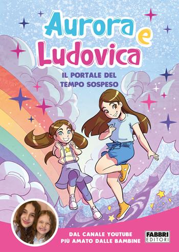 Il portale del tempo sospeso - Aurora e Ludovica - Libro Fabbri 2022 | Libraccio.it